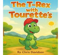 The T-Rex with Tourettes (Mental Health Animal Books)