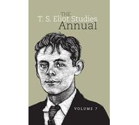 The T. S. Eliot Studies Annual: Volume 7