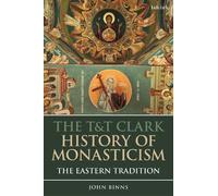 The T&T Clark History of Monasticism