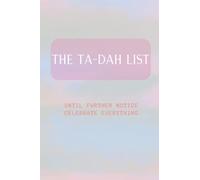 The Ta-dah List: Until further notice celebrate everything