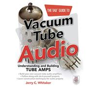 The Tab Guide to Vacuum Tube Audio: Understanding And Building Tube Amps (Tab Electronics)