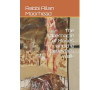 The Tabernacle of Moses and the Believer's Walk