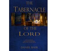 The Tabernacle of the Lord: 15th Anniversary Updated and Expanded Special Edition