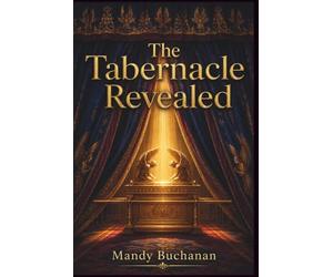 The Tabernacle Revealed