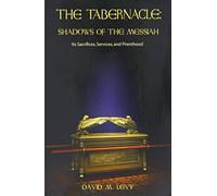The Tabernacle: Shadows of the Messiah