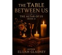 The Table Between Us: The Altar of Us