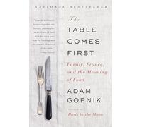 The Table Comes First: Family, France, and the Meaning of Food