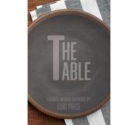The Table: Favorite Recipes Gathered by Lori Price