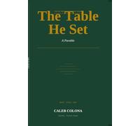 The Table He Set: A Parable (Dig Deep Foundations Series)