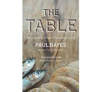The Table: Knowing Jesus: Prayer, Friendship, Justice