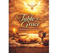 THE Table of Grace: A 30-Day Devotional of Communion, Prayer, and Prophetic Strength (Legacy Queen G-MA)
