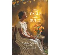 The Table She Built: A Mother's Gift Lives On