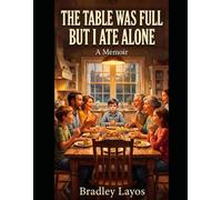 "THE TABLE WAS FULL BUT I ATE ALONE - A Memoir: For every hearing parent who has ever said "he's doing fine"