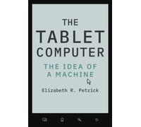 The Tablet Computer : The Idea of a Machine