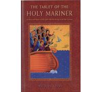The Tablet of the Holy Mariner: An Illustrated Guide to Baha'U'Llah's Mystical Work in the Sufi Tradition