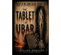 The Tablet of Ubar: A lovecraftian Cosmic Horror Novel (The Dark Conspiracy Series)