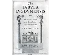 The Tabula Lugdunensis: A Critical Edition with Translation and Commentary