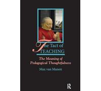 The Tact of Teaching: The Meaning of Pedagogical Thoughtfulness