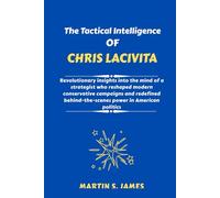 The Tactical Intelligence of Chris LaCivita: Revolutionary insights into the mind of a strategist who reshaped modern conservative campaigns and redefined behind-the-scenes power in American politics