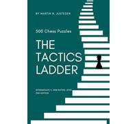 The Tactics Ladder - Intermediate II: 500 Chess Puzzles, 1400 Rating Level, 2nd Edition: 5