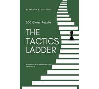 The Tactics Ladder - Intermediate III: 500 Chess Puzzles, 1600 Rating Level, 2nd Edition: 6
