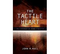 The Tactile Heart: Blindness and Faith