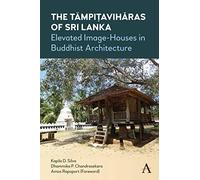 The Tämpiṭavihāras of Sri Lanka: Elevated Image-Houses in Buddhist Architecture