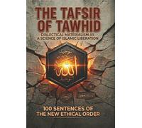 The Tafsir of Tawhid: Dialectical Materialism as a Science of Islamic Liberation (LIBRARY OF DIALECTICAL MATERIALIST PRAXIS)