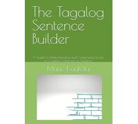 The Tagalog Sentence Builder: Understanding and Composing Simple Complex Sentences in Tagalog.
