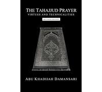 The Tahajjud Prayer: Virtues and Technicalities