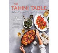 The Tahini Table: Go Beyond Hummus with 100 Recipes for Every Meal
