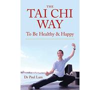 The Tai Chi Way: To Be Healthy and Happy