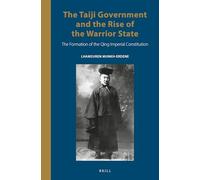 The Taiji Government and the Rise of the Warrior State: The Formation of the Qing Imperial Constitution: 14 (Inner Asia Book)