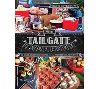 The Tailgate Cookbook: 75 Game-Changing Recipes for the Tastiest Tailgate Ever
