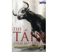 The Tain : Ireland's Epic Adventure