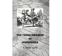 The Taino/Arawak of Hispaniola: A Short Story