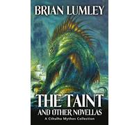 The Taint and Other Novellas: A Cthulhu Mythos Collection (Mythos Tales)