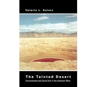 The Tainted Desert: Environmental and Social Ruin in the American West (Thematic Studies in Latin America)