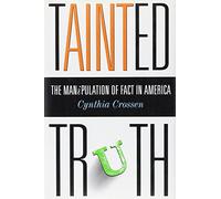 The Tainted Truth: The Manipulation of Fact in America