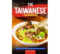 The Taiwanese Cookbook: Traditional and Modern Recipes from East Asia