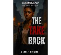 The Take Back: She Lost Her Peace To Survive The Streets, Now She'll Risk Everything To Take It Back.