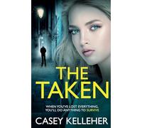 The Taken: A twisted, gripping crime thriller