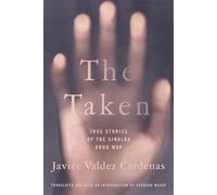 The Taken: True Stories of the Sinaloa Drug War