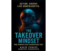 The Takeover Mindset: The Power that Redefines You (Rise Relentless)