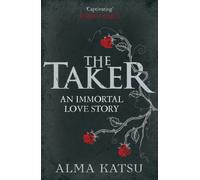 The Taker : (Book 1 of The Immortal Trilogy)