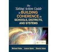 The Taking Action Guide to Building Coherence in Schools, Districts, and Systems