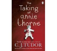 The Taking of Annie Thorne: The spine-tingling thriller from the Sunday Times bestselling author of The Chalk Man - Cover May Vary