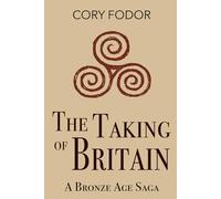 The Taking of Britain: A Bronze Age Saga