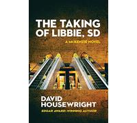 The Taking of Libbie, SD: 7 (A McKenzie Novel)