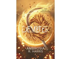 The Taking of Persephone Series: Demeter: 3